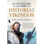 HISTORIA DE LOS VIKINGOS /ESO NO ESTABA EN MI LIBRO DE (LEB) / GARCÍA LOSQUIÑO, IRENE