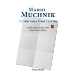 MARIO MUCHNIK. EDITOR PARA TODA LA VIDA / MUCHNIK, MARIO