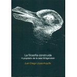 LA FILOSOFIA CONSTRUIDA /A PROPOSITO DE LA CASA WITTGENSTEIN / LOPEZ-ARQUILLO, JUAN DIEGO