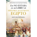 HISTORIA DEL ANTIGUO EGIPTO (LEB) ESO NO ESTABA EN MI LIBRO DE / PARRA, JOSE MIGUEL