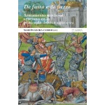 DE FUSTA E DE FIERRO. ARMAMENTO MEDIEVAL CRISTIANO EN LA PENÍNSULA IBÉRICA (SIGLOS XI-XVI) / VV. AA.