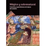 MÁGICO Y SOBRENATURAL /CREENCIAS Y SUPERSTICIONES EN LA ÉPOCA DEL ROMÁNICO /  VV. AA.