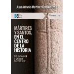 MÁRTIRES Y SANTOS EN EL CENTRO DE LA HISTORIA / MARTINEZ CAMINO, JUAN ANTONIO