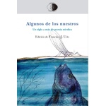 ALGUNOS DE LOS NUESTROS /UN SIGLO Y MÁS DE POESÍA NÓRDICA / FRANCISCO J. URIZ, ED.