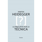 PREGUNTA POR LA TÉCNICA, LA / HEIDEGGER, MARTIN