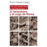 EL HELENISMO Y EL AUGE DE ROMA /EL MUNDO MEDITERRÁNEO EN LA EDAD ANTIGUA II / GRIMAL, PIERRE