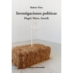 INVESTIGACIONES POLITICAS HEGEL, MARX, ARENDT / FINE, ROBERT