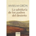LA SABIDURIA DE LOS PADRES DEL DESIERTO / GRÜN, ANSELM