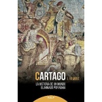 CARTAGO / LA HISTORIA DE UN MUNDO ELIMINADO POR ROMA / VILMONT, J.