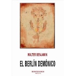 EL BERLÍN DEMÓNICO / BENJAMIN, WALTER