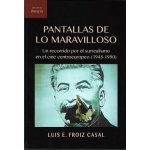 PANTALLAS DE LO MARAVILLOSO / FROIZ CASAL, LUIS E.