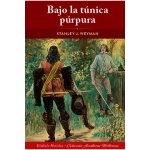 BAJO LA TUNICA PURPURA / STANLEY J WEYMAN