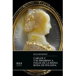 CARLOS V Y EL REGRESO A ITALIA DE LA REINA BONA DE POLONIA / BENAVENT BENAVENT, JULIA