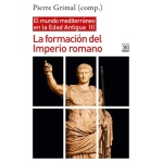 LA FORMACIÓN DEL IMPERIO ROMANO / EL MUNDO MEDITERRÁNEO EN LA EDAD ANTIGUA III / GRIMAL, PIERRE