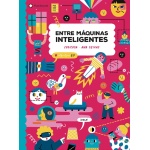 ENTRE MAQUINAS INTELIGENTES / COSICOSA/ANA SEIXAS (ILUSTR.)