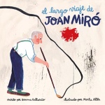 EL LARGO VIAJE DE JOAN MIRÓ / GALLARDO, GEMMA / ALTÉS, MARTA