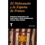 EL HOLOCAUSTO Y LA ESPAÑA DE FRANCO / Moradiellos, Enrique