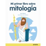 MI PRIMER LIBRO DE MITOLOGÍA / ALONSO, ANA