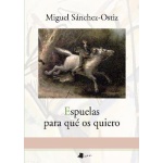 ESPUELAS PARA QUE OS QUIERO / SANCHEZ OSTIZ, MIGUEL