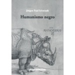 HUMANISMO NEGRO / JÜRGEN PAUL SCHWINDT