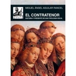 EL CONTRATENOR / HISTORIA Y PRESENTE DE UNA TIPOLOGÍA VOCAL / AGUILAR RANCEL, MIGUEL ÁNGEL
