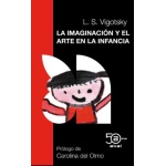 LA IMAGINACIÓN Y EL ARTE EN LA INFANCIA / VIGOTSKY, LEV SEMENOVICH