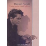 HANNAH ARENDT / NUEVAS SENDAS PARA LA POLÍTICA / MUÑOZ, MARÍA TERESA