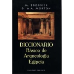DICCIONARIO BÁSICO DE ARQUEOLOGÍA EGIPCIA / MORTON, A. A.