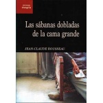 LAS SÁBANAS DOBLADAS DE LA CAMA GRANDE / ROUSSEAU, JEAN-CLAUDE