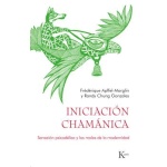 INICIACIÓN CHAMÁNICA / Apffel-Marglin, Frédérique