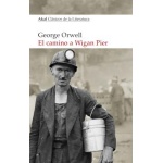 EL CAMINO A WIGAN PIER / George Orwell