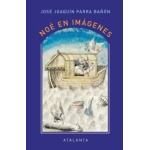 Noé en imágenes / PARRA BAÑON, JOSE JOAQUIN