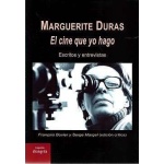 MARGUERITE DURAS / EL CINE QUE YO HAGO / BOVIER, F./ MARGEL