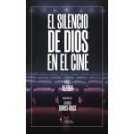 SILENCIO DE DIOS EN EL CINE, EL / ALZOLA, PABLO