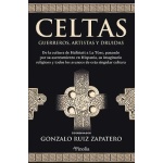 CELTAS. GUERREROS, ARTISTAS Y DRUIDAS / GONZALO RUIZ ZAPATERO (COORD.)
