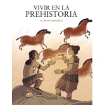 VIVIR EN LA PREHISTORIA / FISGÓN HISTÓRICO, EL