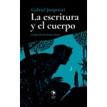 LA ESCRITURA Y EL CUERPO / GABRIEL JOSIPOVICI