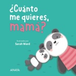 ¿CUÁNTO ME QUIERES, MAMÁ? / WARD, SARAH