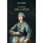 LA INCOMPARABLE ISABEL LA CATOLICA / DUMONT, JEAN