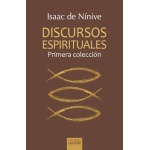 DISCURSOS ESPIRITUALES / PRIMERA COLECCIÓN / ISAAC DE NÍNIVE