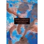 LA AMBIGÜEDAD CERVANTINA / ZAMBRANO, MARIA