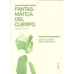 FANTASMÁTICA DEL CUERPO / LYGIA CLARK/ HELIO OITICICA