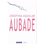 AUBADE / JOSEFINA AGUILAR