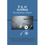 8×11 SUEÑOS / UN HOMENAJE A CIRLOT VV.AA. (Diego Luis Sanromán Coord.)