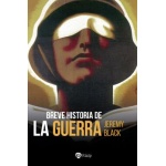 BREVE HISTORIA DE LA GUERRA / BLACK, JEREMY