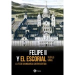 FELIPE II Y EL ESCORIAL / LA FE DE UN MONARCA CONTROVERTIDO / VIÑAS ROMÁN, TEÓFILO