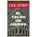 EL TALÓN DE HIERRO / JACK LONDON