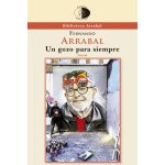 UN GOZO PARA SIEMPRE / ARRABAL TERÁN, FERNANDO