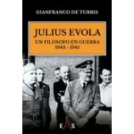 JULIUS EVOLA/ UN FILOSOFO EN GUERRA 1943-1945 / DE TURRIS, GIANFRANCO