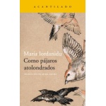 COMO PAJAROS ATOLONDRADOS / Ordanidu, María